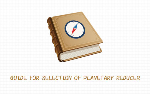 Les dernières nouvelles de société environ Guide pour la sélection du réducteur planétaire.