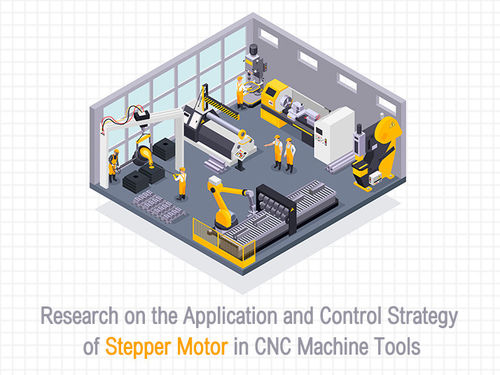 Les dernières nouvelles de société environ Recherche sur l'application et la stratégie de contrôle du moteur pas à pas dans les machines-outils CNC